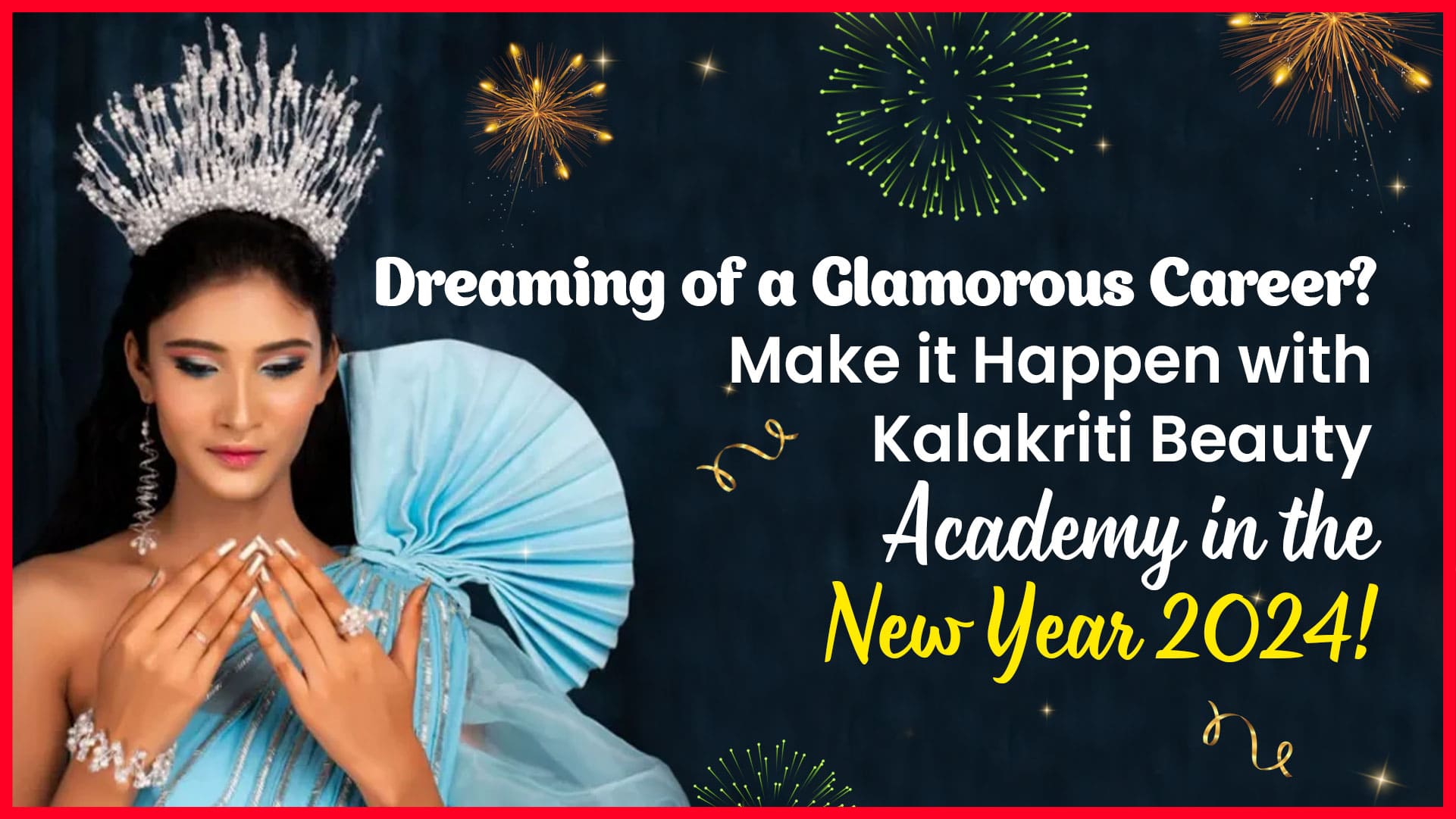 Dreaming of a Glamorous Career? Make it Happen with Kalakriti Beauty Academy in the New Year 2024!