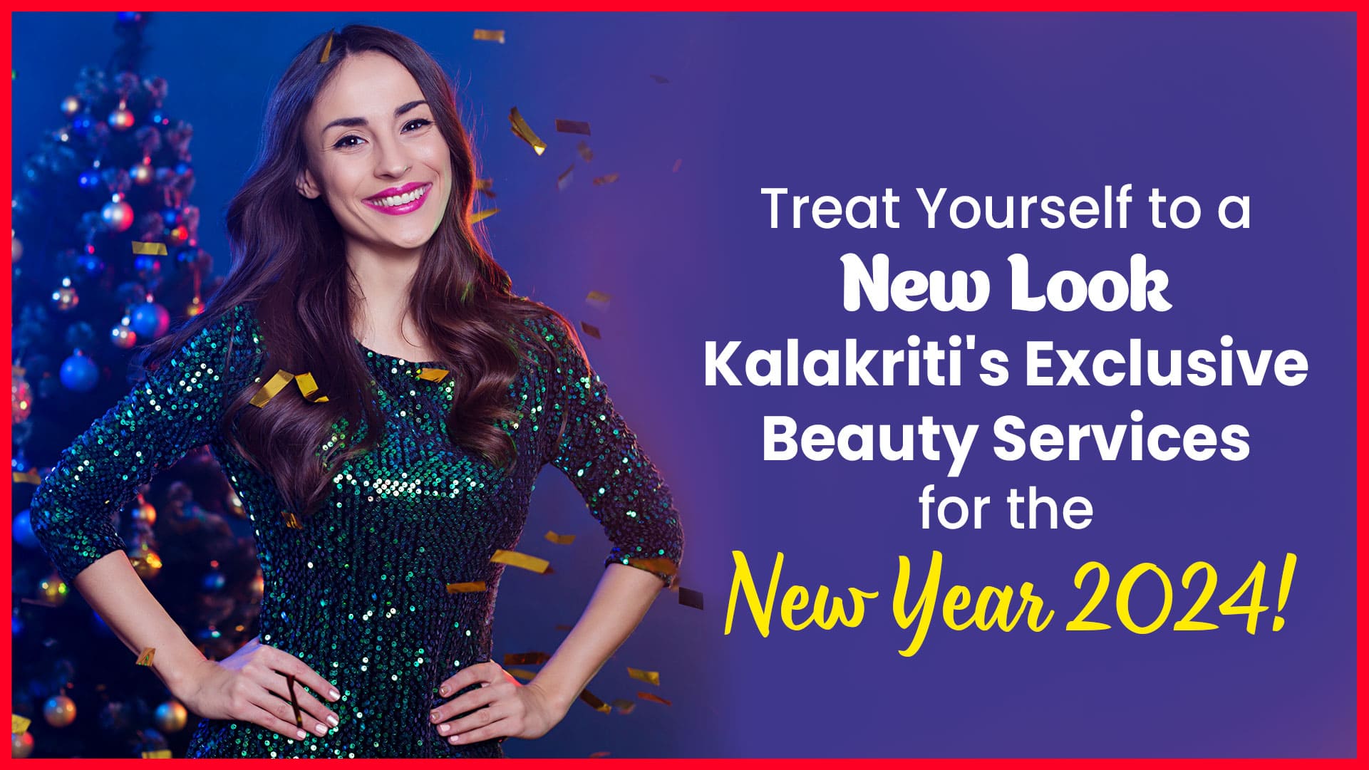 Treat Yourself to a New Look: Kalakriti's Exclusive Beauty Services for the New Year 2024!