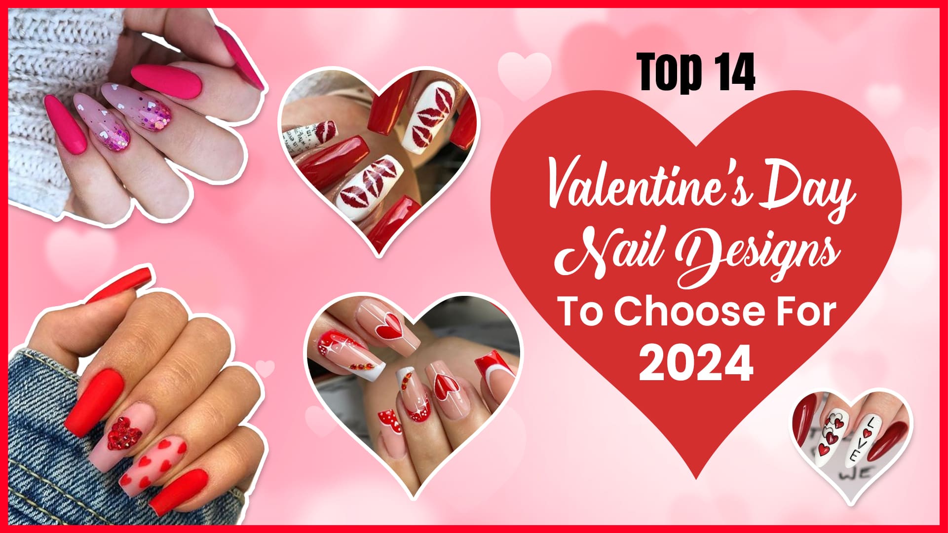 Top 14 Valentine’s Day Nail Designs To Choose For 2024!